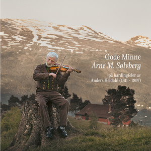 Gode minne Arne M. Sølvberg på hardingfeler av Anders Heldahl