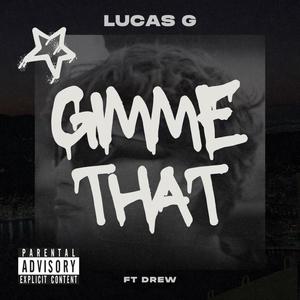 GIMME THAT (feat. Drew) [Explicit]