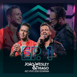 João Wesley e Thiago: Ao Vivo em Goiânia, Ep. 1