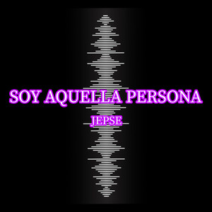 Soy Aquella Persona