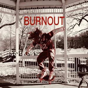 BURNOUT (Explicit)