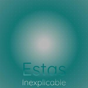 Estas Inexplicable