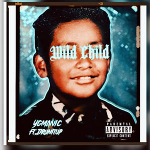 Wild Child (feat. JJRUNITUP) [Explicit]