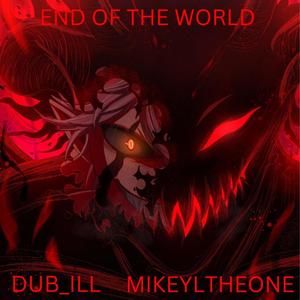 The end of the world (feat. MikeyLTheone) [Explicit]