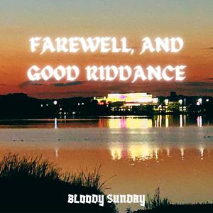 Farewell, and Good Riddance (Explicit)