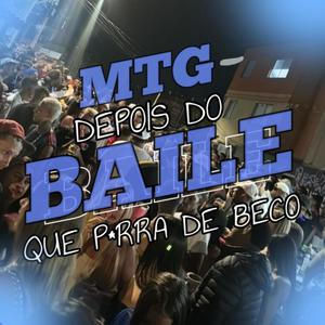 Mtg Depois do Baile que porra de Beco (feat. Dj Paulo VL) (Explicit)