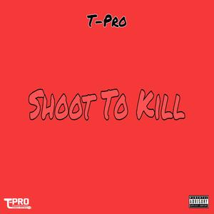 Shoot To Kill (Explicit)