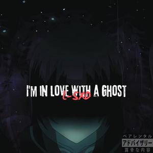 I'm in love with a Ghost (Explicit)