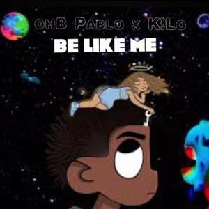 Be Like me (feat. K!lo) (Explicit)