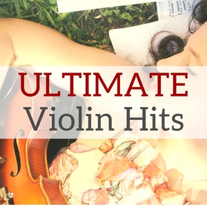 Ultimate Violin Hits (终极小提琴作品合辑)