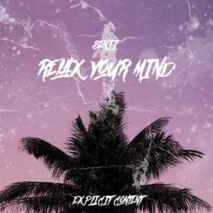 Relax Your Mind (Explicit)
