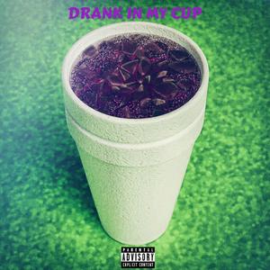 Drank In My Cup (Explicit)