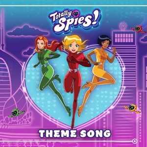 Totally Spies! - Top Secret Mission (Theme Song)