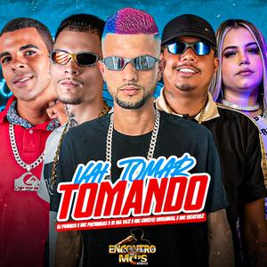 Vai Tomar Tomando (Explicit)