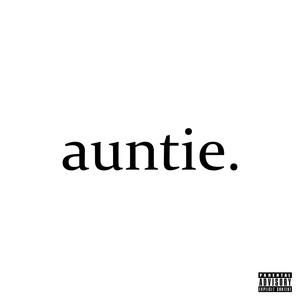 auntie. (feat. GwallaBaby) (Explicit)