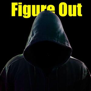 Figure Out (Explicit)