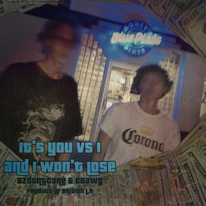 it's you vs i and i won't lose (feat. CDawg) (Explicit)