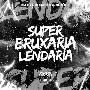 SUPER BRUXARIA LENDARIA (Explicit)