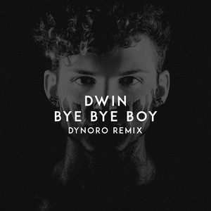 Bye Bye Boy (Dynoro Remix)
