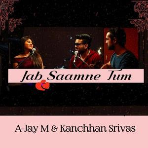 Jab Saamne Tum (feat. Kanchhan Srivas)