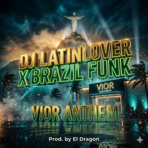 DJ Latinlover x Brazil Funk vol.1 (Vior Anthem)
