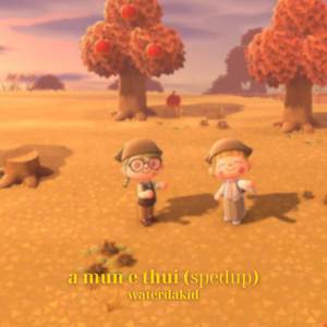 a mun e thui (sped up)