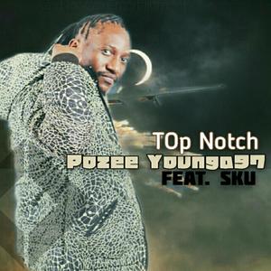 Top Notch (feat. Pozee Young97 & Sku)