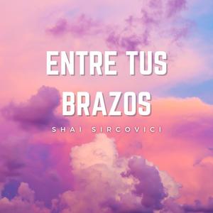 Entre tus brazos (feat. Ramiro Rodríguez & Bernardo Yacono)