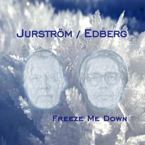 Freeze Me Down (feat. Johan Kihlgren & Jan-Olov Ekström)