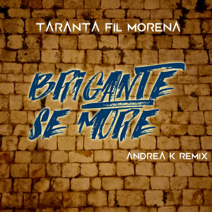 Brigante Se More (Andrea K Remix)