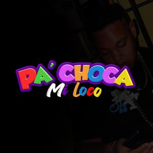 Pa´ Choca Mi Loco (feat. La Albondiga)