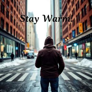 Stay Warm!