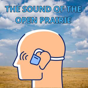 The Sound of the Open Prairie