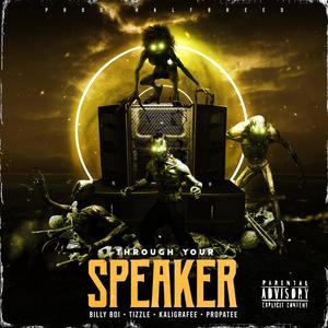 Through Your Speaker (feat. Billy Boi, Tizzle & Kaligrafee) (Explicit)