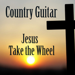 Country Guitar: Jesus Take the Wheel