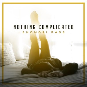 Shomori Pass - Nothing Complicated