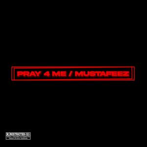 Pray 4 Me / Mustafeez