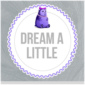Dream a Little