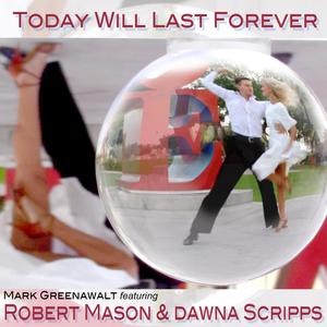 Today Will Last Forever(feat. Robert Mason & Dawna Scripps)