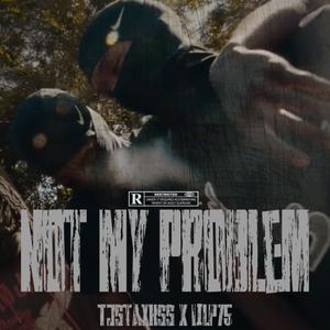 Not My Problem (feat. Lilp75) [Explicit]