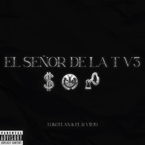 El Señor de la T V3 (Explicit)