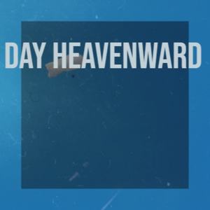 Day Heavenward