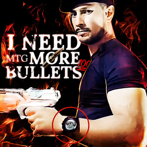 MTG - I NEED MORE BULLETS (Explicit)