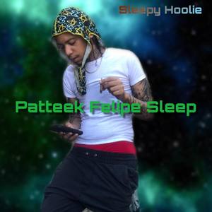 Patteek Felipe Sleep (Explicit)