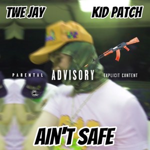 Ain't Safe (feat. Kid Patch) (Explicit)