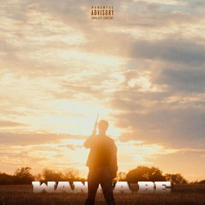 Wanna Be (Explicit)