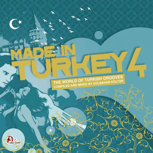 Made In Turkey, Vol. 4 (Compiled And Mixed By Gülbahar Kültür)