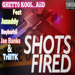 Shots Fired (feat. Juzaddy, BoyBarbii, Jar Banks & TrillTk) [Explicit]