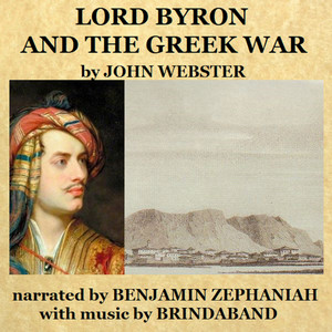 Lord Byron & The Greek War (Explicit)