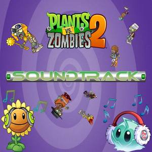 Plants Vs. Zombies 2 Soundtrack